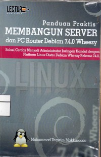 Image of Panduan Praktis Membangun Server dan Pc Router Debian 7.4.0 Wheezy : Solusi Cerdas Menjadi AdministraTOR Jaringan Handal Dengan Platform Linux Distro Debian Wheezy Release 7.4.0