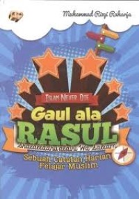 Image of Gaul Ala Rasul : Islam Never Die ( Sebuah catatan harian Pelajar Muslim)