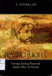 Image of Rasyid Ridha' : Konsep Teologi Rasional Dalam Tafsir Al-Manar